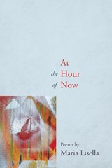 At the Hour of Now - Maria Lisella - 9781599542485