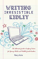 Writing Irresistible Kidlit - Mary Kole - 9781599635767