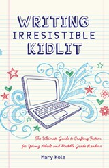 Writing Irresistible Kidlit - Mary Kole - 9781599635767