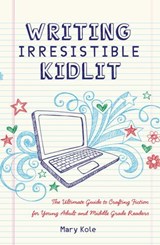 Writing Irresistible Kidlit - Mary Kole - 9781599635804