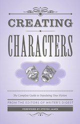 Creating Characters - The Editors of Writer’s Digest - 9781599638768