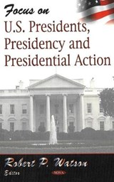 Focus on US Presidents, Presidency & Presidential Action - WATSON,  Robert P - 9781600213144