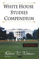 White House Studies Compendium, Volume 1 - WATSON,  Robert W - 9781600215216