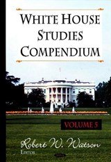 White House Studies Compendium - WATSON,  Robert W - 9781600215421