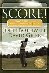 Score! Power Up Your Game, Business and Life by Harnessing the Power of Emotional Intelligence - John Bothwell ; David Geier - 9781600370069
