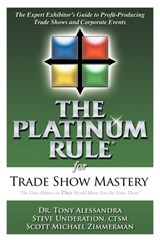 The Platinum Rule for Trade Show Mastery - Tony Alessandra ; Steve Underation ; Scott Michael Zimmerman - 9781600373299
