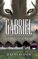 Gabriel and the Black Candy Circus - Jeremy Burner - 9781600392313