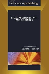 Legal Anecdotes, Wit, and Rejoinder - Edward J. Bander - 9781600420177