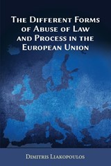 The Different Forms of Abuse of Law and Process in the European Union - Dimitris Liakopoulos - 9781600423086