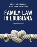 Family Law in Louisiana, Third Revised Edition - Andrea B Carroll ; Nikolaos A Davrados - 9781600425554