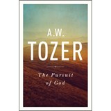 The Pursuit of God: The Human Thirst for the Divine - A. W. Tozer - 9781600660030