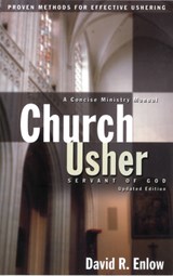 Church Usher: Servant of God: Proven Methods for Effective Ushering - David R. Enlow - 9781600661785