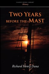Two Years Before the Mast - Richard Henry Dana - 9781600964145