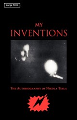 My Inventions, Large-Print Edition - Nikola Tesla - 9781600964688