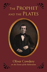 The Prophet and the Plates - Oliver Cowdery - 9781600965401