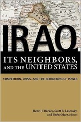 Iraq, Its Neighbors, and the United States - Henri J. Barkey ; Scott B. Lasensky ; Phebe Marr - 9781601270771