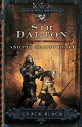 Sir Dalton and the Shadow Heart - Chuck Black - 9781601421265