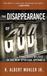 The Disappearance of God - Dr. R. Albert Mohler - 9781601422347