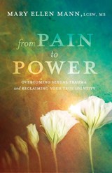 From Pain to Power - MANN,  Mary Ellen - 9781601427724