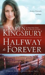 Halfway to Forever - Karen Kingsbury - 9781601428493