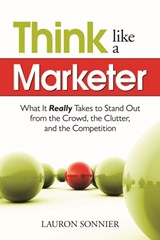 Think Like a Marketer - Lauron Sonnier - 9781601630735