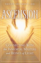 Ascension: Connecting with the Immortal Masters and Beings of Light - Susan Shumsky - 9781601630926