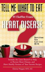 Tell Me What to Eat If I Suffer from Heart Disease - Elaine Magee - 9781601630971