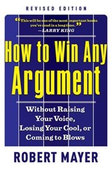 How to Win Any Argumant - Robert (Robert Mayer) Mayer - 9781601631817