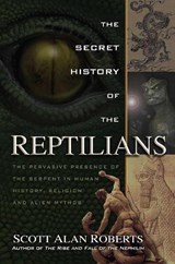 The Secret History of the Reptilians - Scott Alan Roberts - 9781601632517