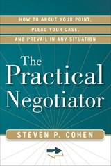 The Practical Negotiator - Steven P. Cohen - 9781601634924