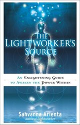 The Lightworker's Source - Sahvanna Arienta - 9781601635501