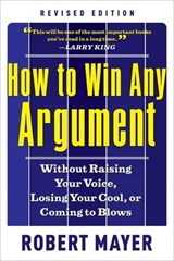 How to Win Any Argument - Robert Mayer - 9781601636454