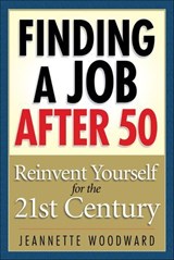Finding a Job After 50 - Jeanette Woodward - 9781601638601