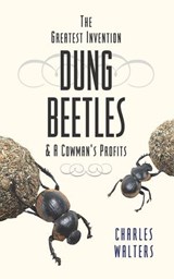 Dung Beetles: And A Cowman's Profits - Charles Walters - 9781601730053