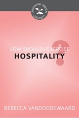 How Should I Exercise Hospitality? - VANDOODEWAARD,  Rebecca - 9781601785473