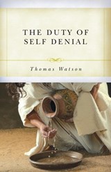 The Duty of Self-Denial and Ten Other Sermons - Thomas Watson - 9781601788245