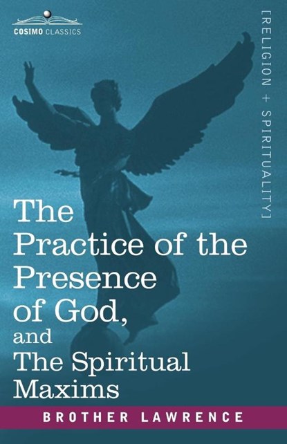 The Practice of the Presence of God, and the Spiritual Maxims, Brother Lawrence - Paperback - 9781602060333