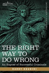 The Right Way to Do Wrong - Harry Houdini - 9781602060784
