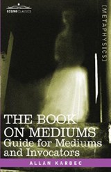 The Book on Mediums - Allan Kardec - 9781602060951