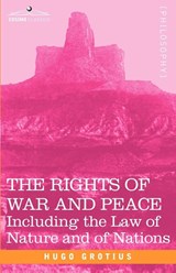 The Rights of War and Peace - Hugo Grotius - 9781602061279