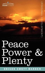 Peace Power & Plenty - Orison Swett Marden - 9781602061866