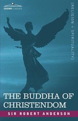 The Buddha of Christendom - Sir Robert (Institute for Social Studies in Medical Care London) Anderson - 9781602062047