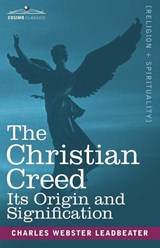 The Christian Creed - Charles Webster Leadbeater - 9781602062207