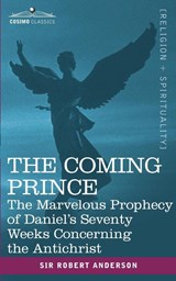 The Coming Prince - Sir Robert (Institute for Social Studies in Medical Care London) Anderson - 9781602062306