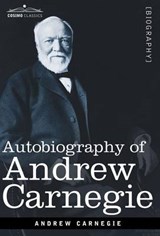 Autobiography of Andrew Carnegie - CARNEGIE,  Andrew - 9781602069640