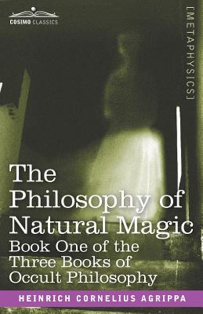Three Books of Occult Philosophy or Magic, AGRIPPA,  Heinrich Cornelius - Paperback - 9781602069763