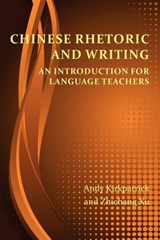 Chinese Rhetoric and Writing - Andy Kirkpatrick ; Zhichang Xu - 9781602353008