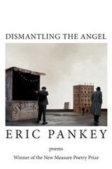 Dismantling the Angel - Eric Pankey - 9781602354876