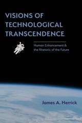 Visions of Technological Transcendence - James A (Hope College USA) Herrick - 9781602358751