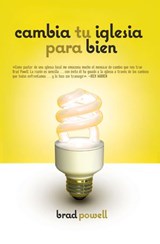 Cambia tu iglesia para bien - Brad Powell - 9781602554887